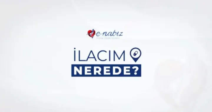 e-Nabız’da Yeni Dönem: “İlacım Nerede?” Özelliği Kullanıma Açıldı