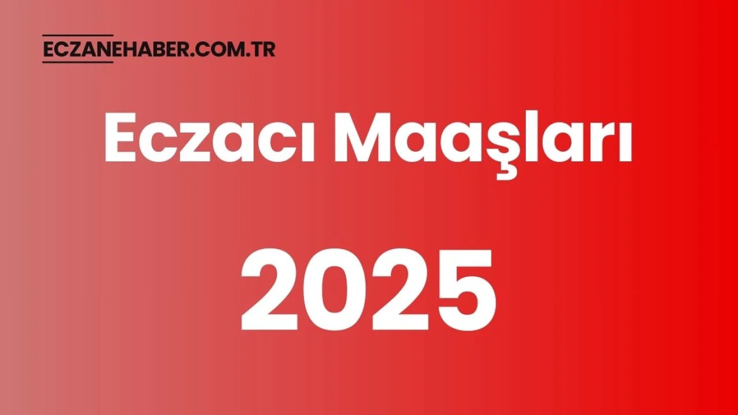 Eczacı Maaşları 2025